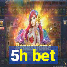 5h bet